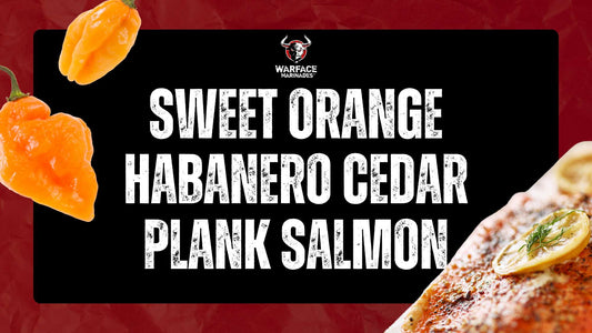 Sweet Orange Habanero Cedar Plank Salmon Recipe - Warface Marinades