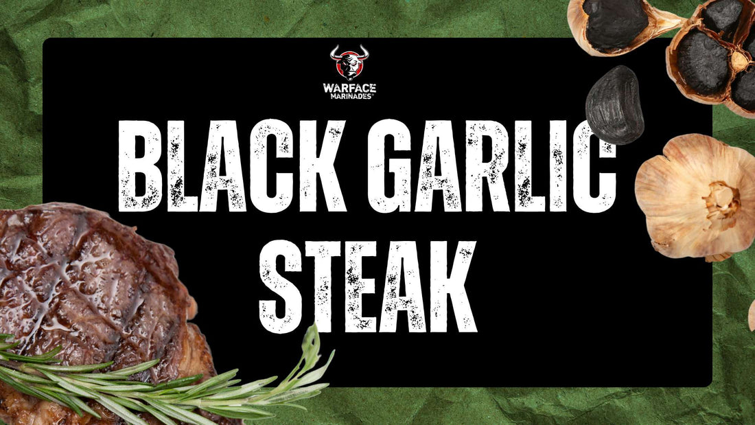 The Best Black Garlic Steak Recipe - Warface Marinades